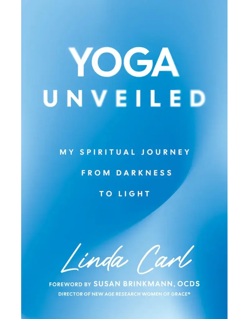 Sophia Institute Press Yoga Unveiled - My Spiritual Journey from Darkness to Light