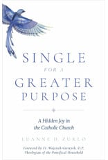 Sophia Institute Press Single for a Greater Purpose - A Hidden Joy in the Catholic Church