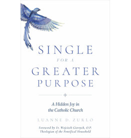 Sophia Institute Press Single for a Greater Purpose - A Hidden Joy in the Catholic Church