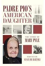 Sophia Institute Press Padre Pio’s American Daughter - The Story of Mary Pyle