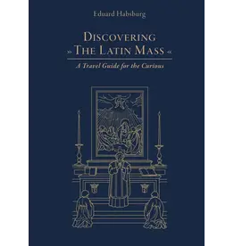 Sophia Institute Press Discovering the Latin Mass -  A Travel Guide for the Curious