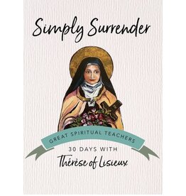 Ave Maria Press Simply Surrender: 30 Days with Thérèse of Lisieux (Great Spiritual Teachers)