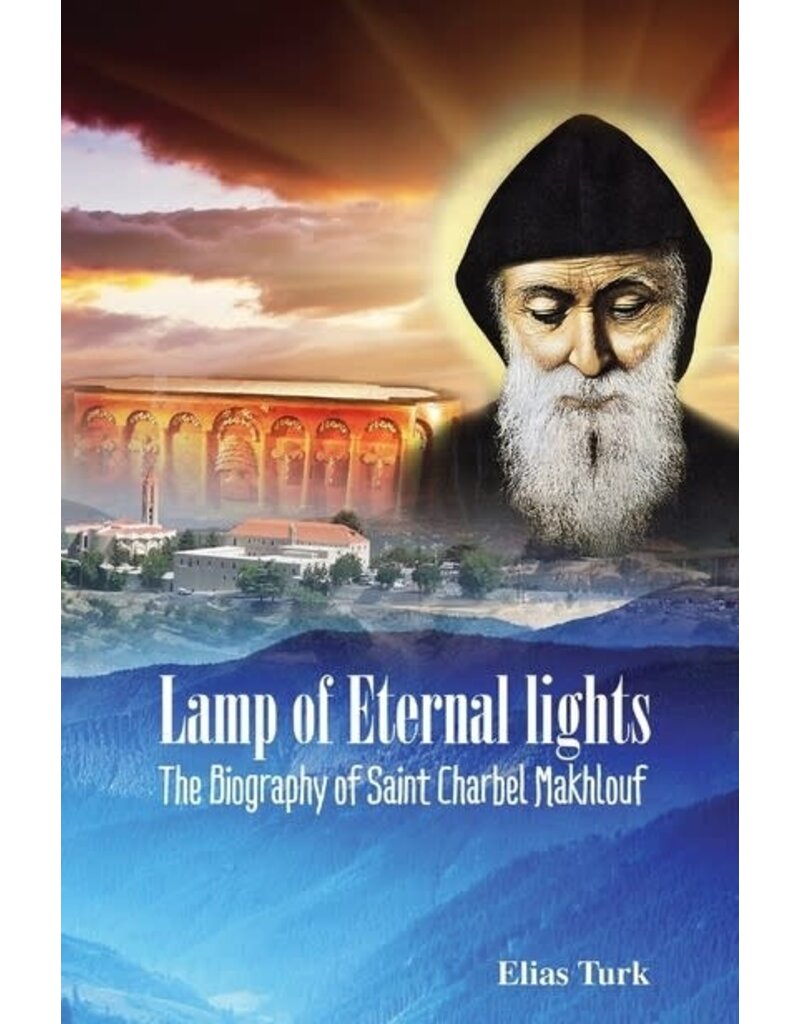 Independently Published Lamp of Eternal Lights: The Biography of Saint Charbel Makhlouf