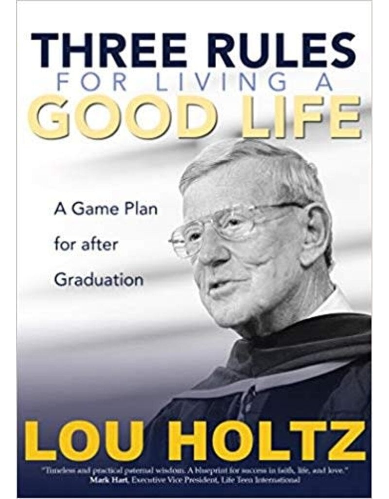 Ave Maria Press Three Rules for Living a Good Life: A Game Plan for After Graduation