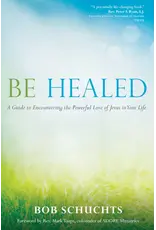 Ave Maria Press Be Healed: A Guide to Encountering the Powerful Love of Jesus in Your Life
