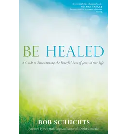 Ave Maria Press Be Healed: A Guide to Encountering the Powerful Love of Jesus in Your Life