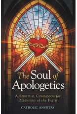 Catholic Answers The Soul of Apologetics