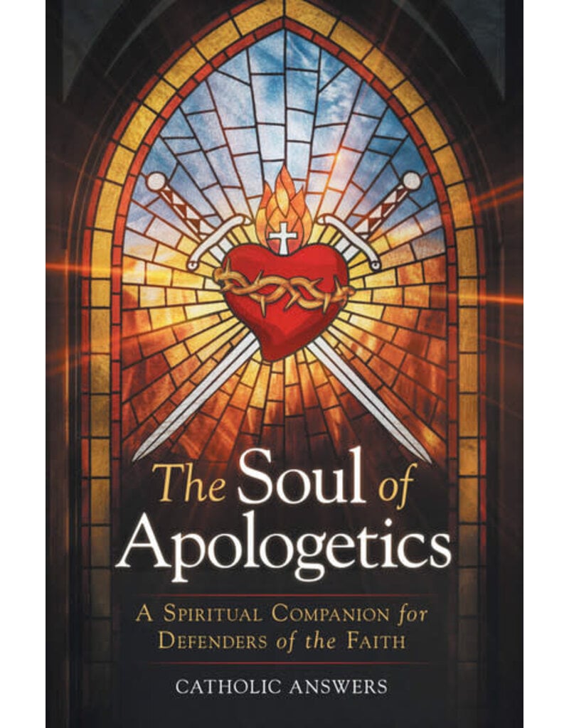 Catholic Answers The Soul of Apologetics