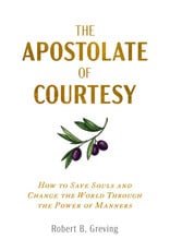 Catholic Answers The Apostolate of Courtesy