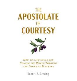 Catholic Answers The Apostolate of Courtesy