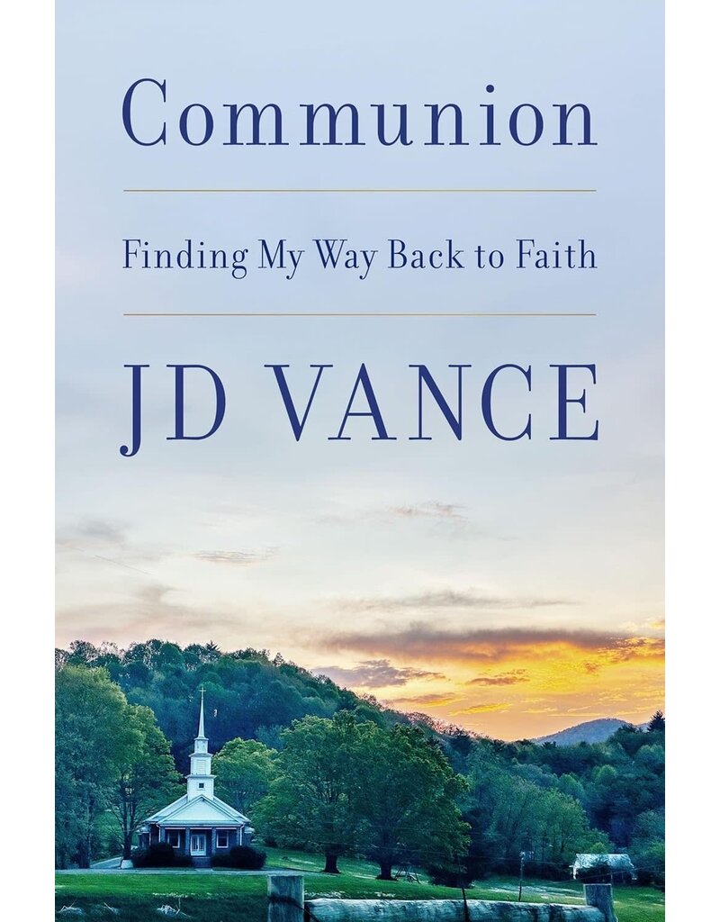Communion: Finding My Way Back to Faith, by JD Vance-hardcover