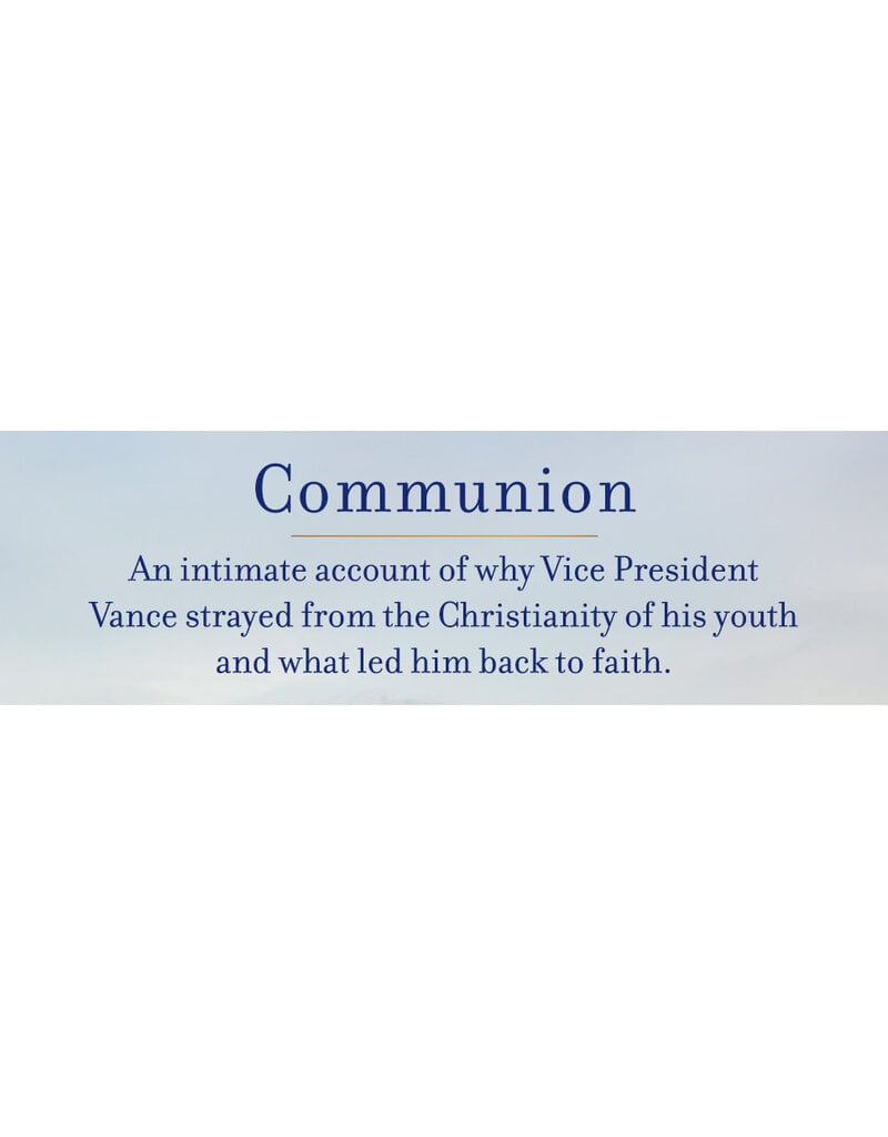 Communion: Finding My Way Back to Faith, by JD Vance-hardcover