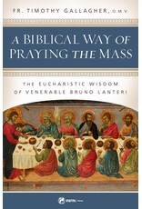 EWTN A Biblical Way of Praying the Mass: The Eucharistic Wisdom of Venerable Bruno Lanteri