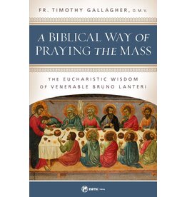 EWTN A Biblical Way of Praying the Mass: The Eucharistic Wisdom of Venerable Bruno Lanteri