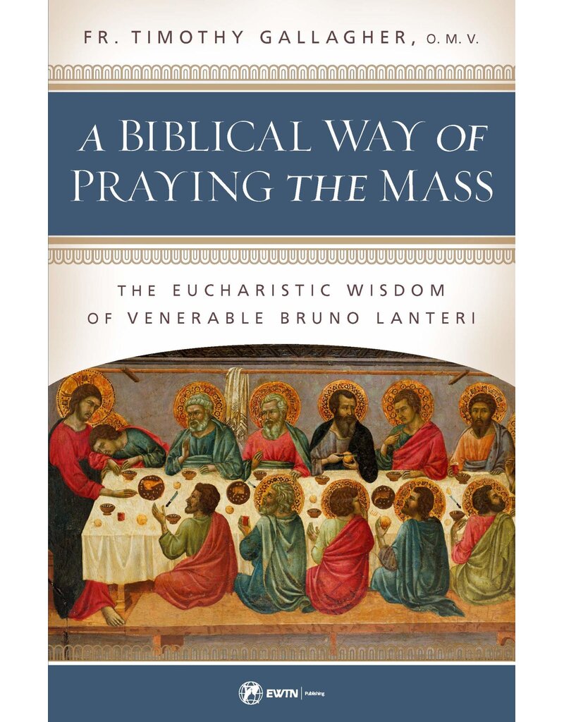 EWTN A Biblical Way of Praying the Mass: The Eucharistic Wisdom of Venerable Bruno Lanteri