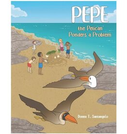 Covenant Books Pepe the Pelican Ponders a Problem: Book 2