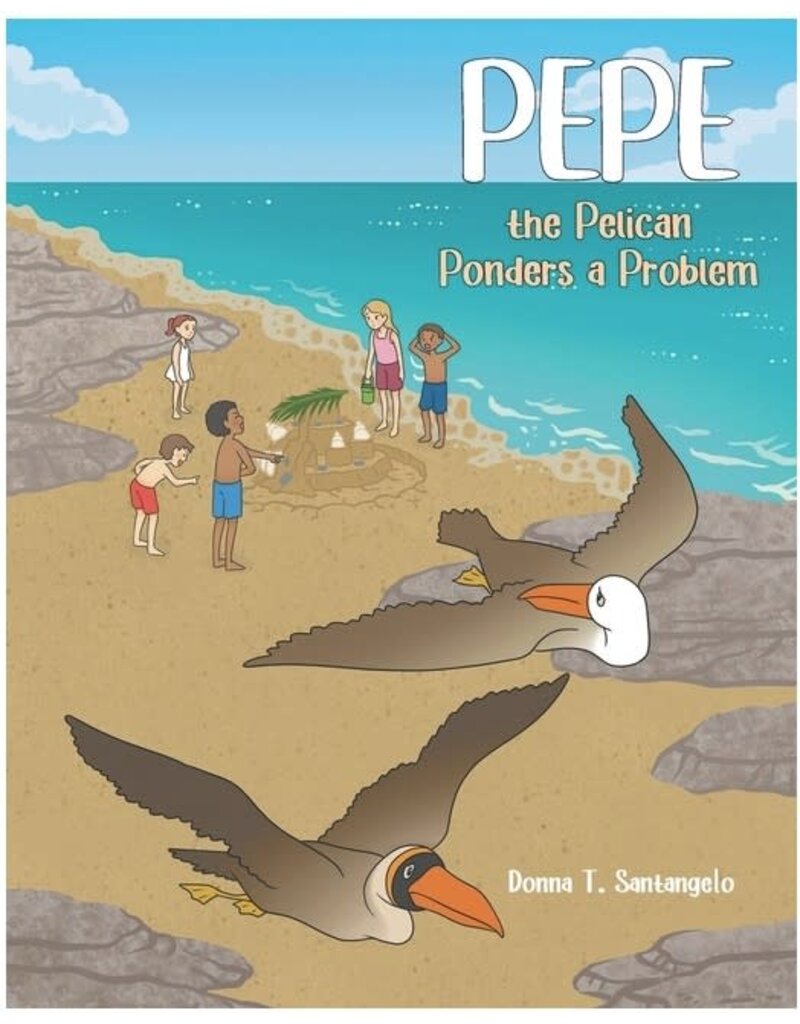 Covenant Books Pepe the Pelican Ponders a Problem: Book 2