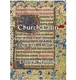 Church Latin: An Aid to the Appreciation of Our Lady's Little Office