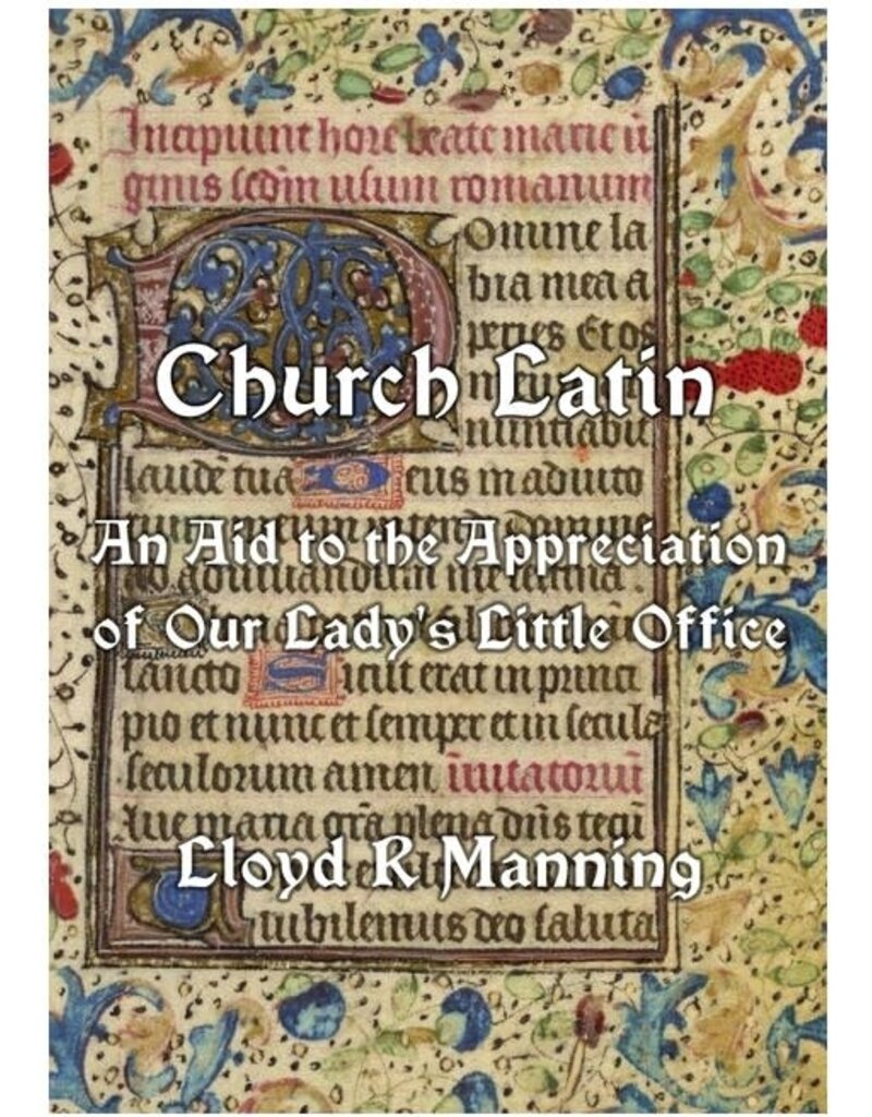 Church Latin: An Aid to the Appreciation of Our Lady's Little Office