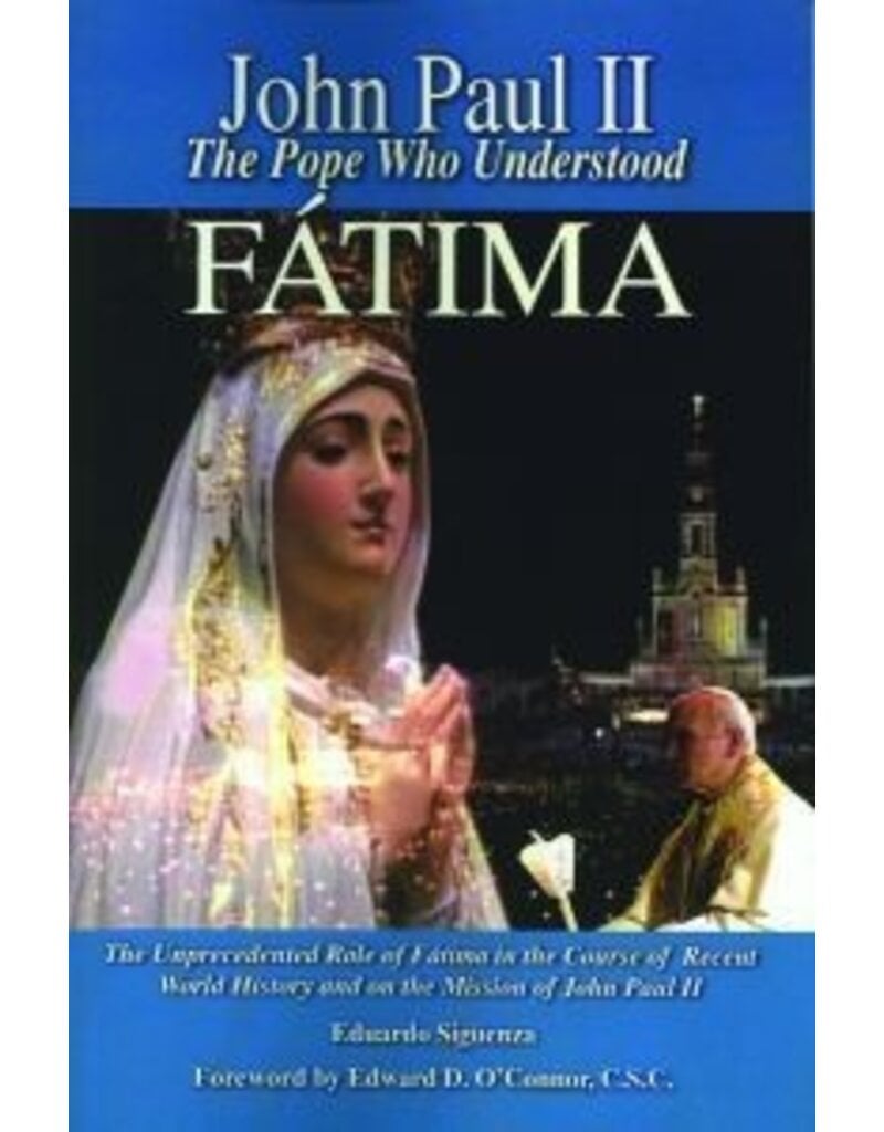 Queenship Publishing John Paul II: The Pope Who Understood Fatima