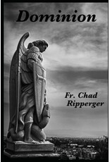 Independently Published Dominion: The Nature of Diabolic Warfare  by Fr. Chad Ripperger
