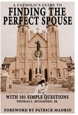 Independently Published A Catholic's Guide to Finding the Perfect Spouse