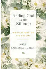Sophia Institute Press Finding God in the Silence - Meditations on the Psalms