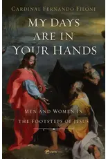 Sophia Institute Press My Days Are in Your Hands - Men and Women in the Footsteps of Jesus