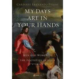 Sophia Institute Press My Days Are in Your Hands - Men and Women in the Footsteps of Jesus