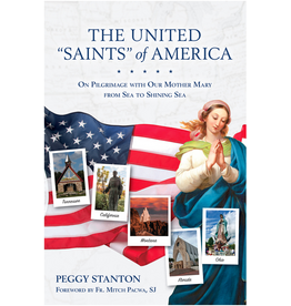 Marian Press The United Saints of America: On Pilgrimage with Our Mother Mary from Sea to Shining Sea