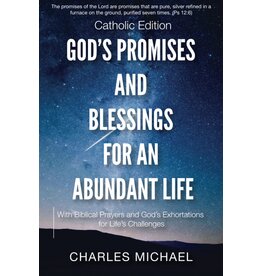 God's Promises and Blessings for an Abundant Life: With Biblical Prayers and God's Exortations for Life's Challenges (Catholic Edition)