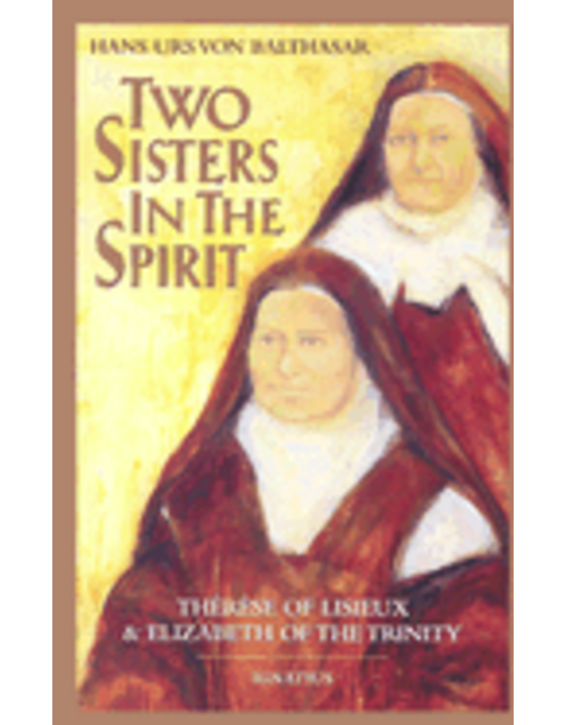 Ignatius Press Two Sisters in the Spirit: Therese of Lisieux and Elizabeth of the Trinity