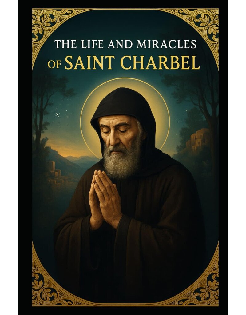 Independently Published The Life and Miracles of Saint Charbel