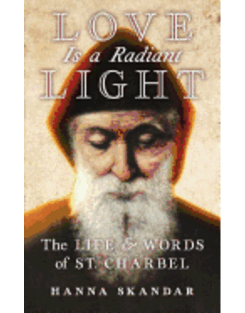 Angelico Press Love is a Radiant Light: The Life & Words of Saint Charbel