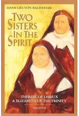Ignatius Press Two Sisters in the Spirit: Therese of Lisieux and Elizabeth of the Trinity