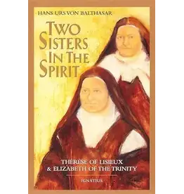Ignatius Press Two Sisters in the Spirit: Therese of Lisieux and Elizabeth of the Trinity