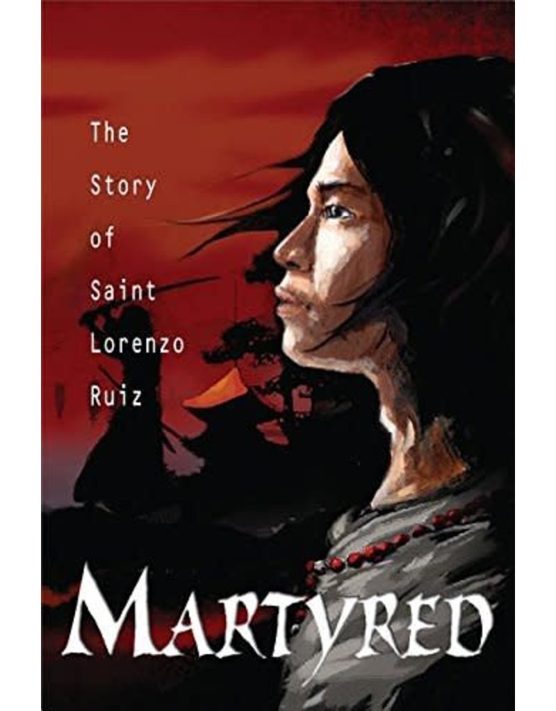 Pauline Books & Publishing Martyred: The Story of Saint Lorenzo Ruiz