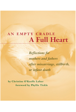 Loyola Press An Empty Cradle, a Full Heart: Reflections for Mothers and Fathers After Miscarriage, Stillbirth, or Infant Death