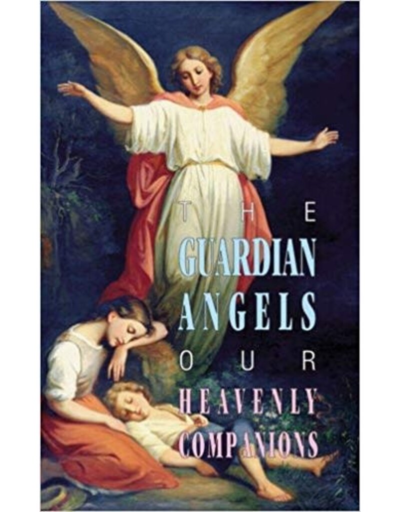 Tan Books The Guardian Angels: Our Heavenly Companions