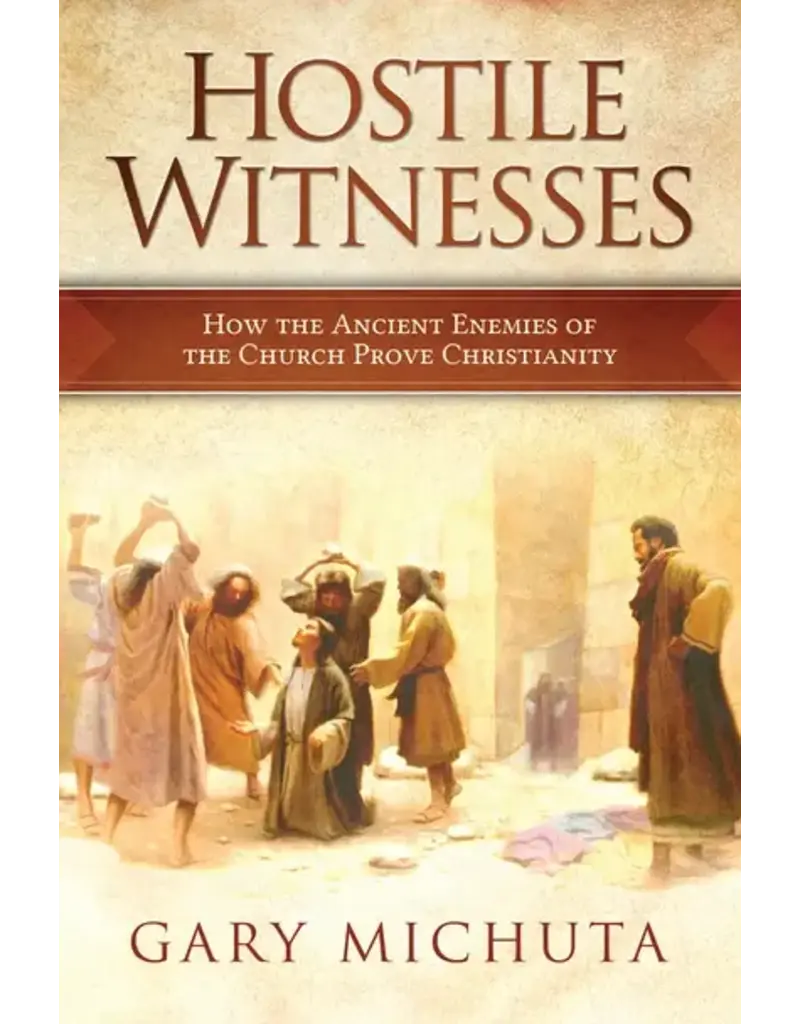Catholic Answers Hostile Witnesses: How the Historic Enemies of the Church Prove Christianity