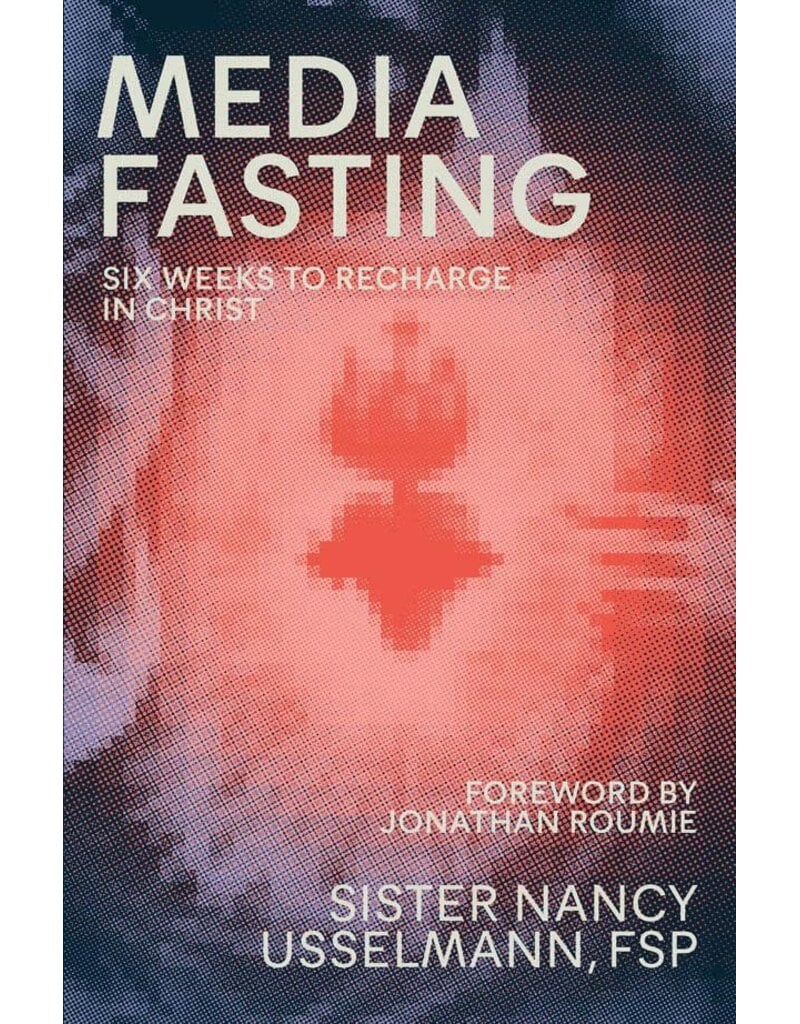 Pauline Books & Publishing Media Fasting: Six Weeks to Recharge in Christ