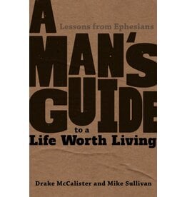Emmaus Road Publishing A Man's Guide to a Life Worth Living: Lessons from Ephesians