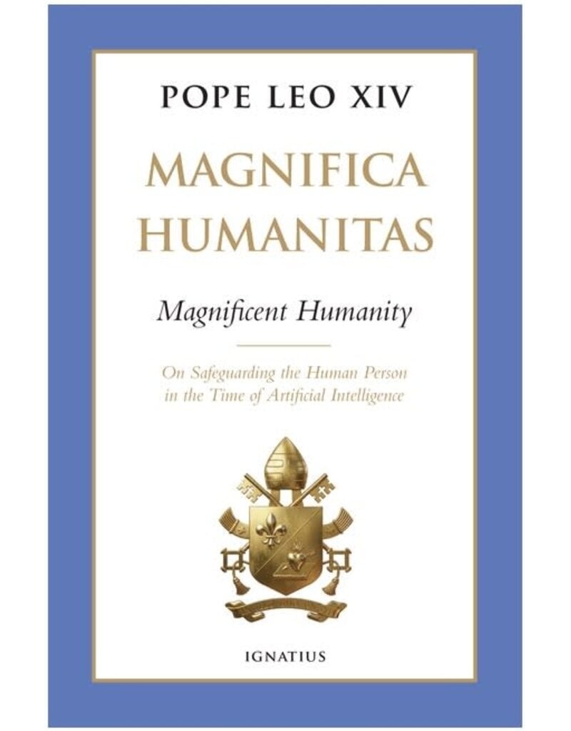 Ignatius Press Magnifica Humanitas (Magnificent Humanity): On Safeguarding the Human Person in the Time of Artificial Intelligence
