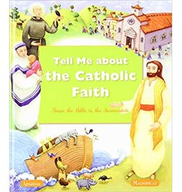Magnificat Tell Me About The Catholic Faith: From The Bible to The Sacraments
