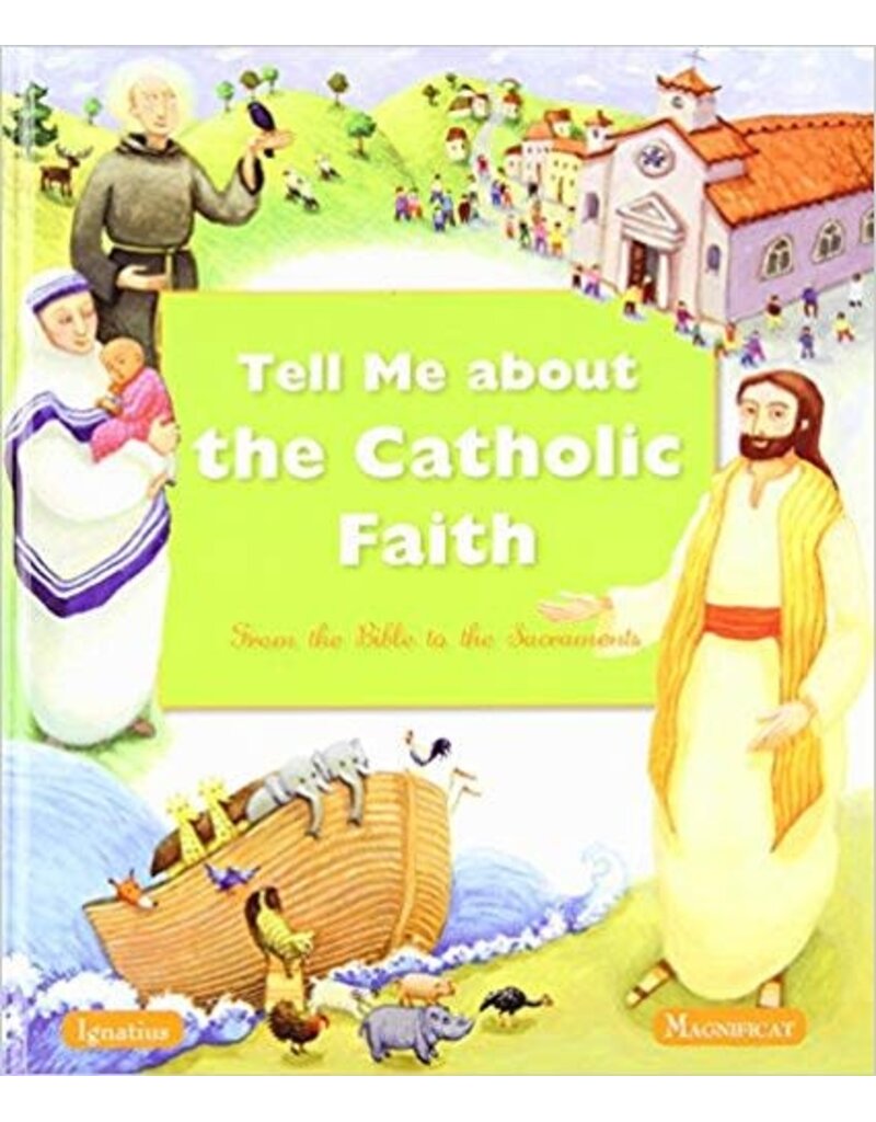 Magnificat Tell Me About The Catholic Faith: From The Bible to The Sacraments