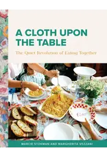 Sophia Institute Press A Cloth Upon the Table The Quiet Revolution of Eating Together