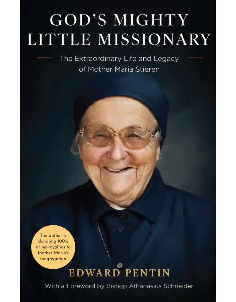 Sophia Institute Press God’s Mighty Little Missionary The Extraordinary Life and Legacy of Mother Maria Stieren