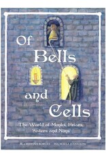 Of Bells and Cells: The World of Monks, Friars, Sisters and Nuns
