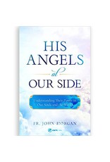 EWTN His Angels at Our Side: Understanding Their Power in Our Souls and the World