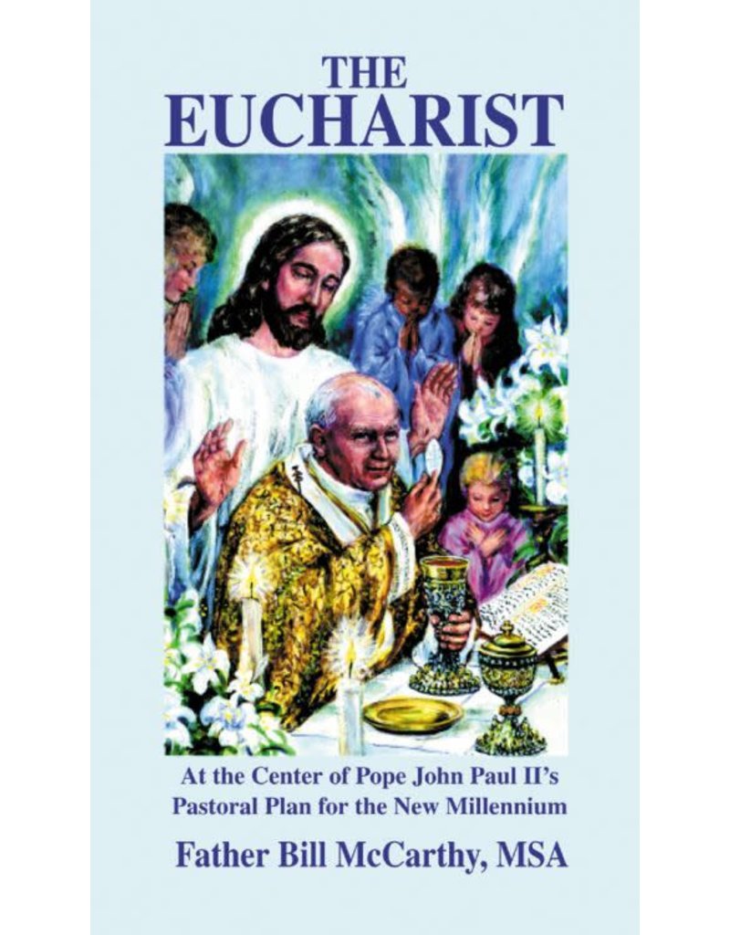 Queenship Publishing The Eucharist: At The Center of Pope John Paul II's Pastoral Plan for the New Millennium